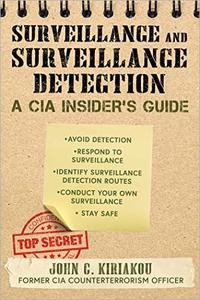 Surveillance and Surveillance Detection A CIA Insider's Guide