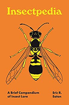 Insectpedia: A Brief Compendium of Insect Lore (True PDF)