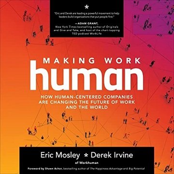 Making Work Human How Human-Centered Companies Are Changing the Future of Work and the World [Audiobook]
