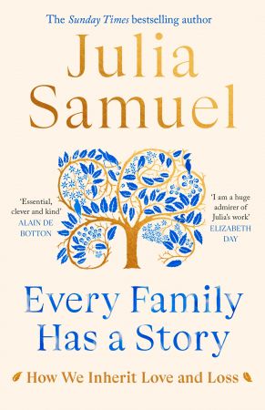 Every Family Has a Story: How we inherit love and loss