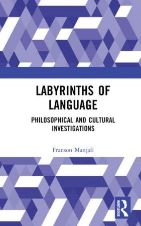 Labyrinths of Language: Philosophical and Cultural Investigations