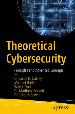 Theoretical Cybersecurity Principles and Advanced Concepts