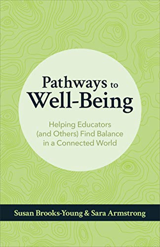 Pathways to Well Being: Helping Educators (and Others) Find Balance in a Connected World