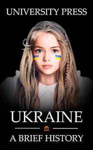 Ukraine Book A Brief History of Ukraine From the Stone Age to the Middle Ages to Today