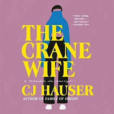 The Crane Wife A Memoir in Essays (Audiobook)