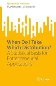 When Do I Take Which Distribution A Statistical Basis for Entrepreneurial Applications