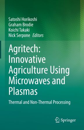 Agritech: Innovative Agriculture Using Microwaves and Plasmas: Thermal and Non Thermal Processing
