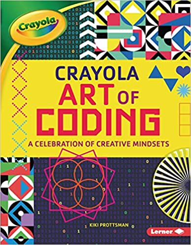 Crayola ® Art of Coding: A Celebration of Creative Mindsets
