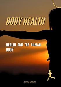 Body Health Health and the Human Body