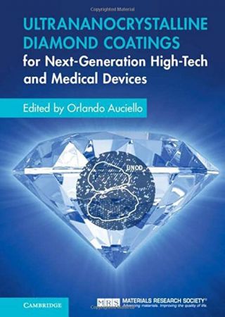 Ultrananocrystalline Diamond Coatings for Next Generation High Tech and Medical Devices