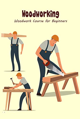 Woodworking: Woodwork Course for Beginners