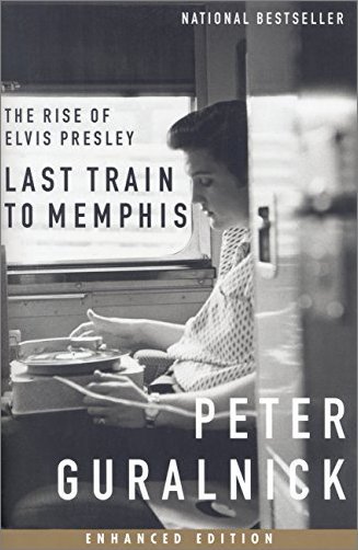 Last Train to Memphis: The Rise of Elvis Presley (Enhanced Edition)