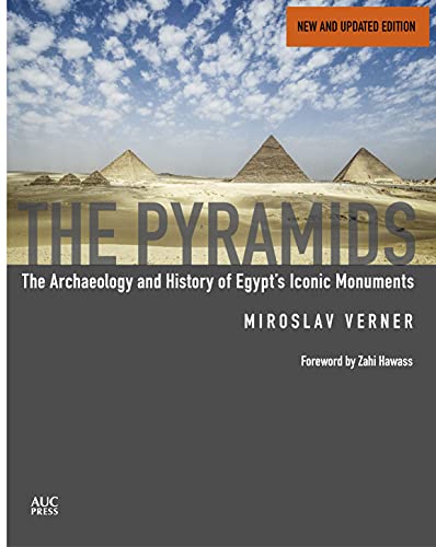 The Pyramids (New and Revised): The Archaeology and History of Egypt's Iconic Monuments