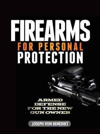 Firearms For Personal Protection: Armed Defense for the New Gun Owner (true EPUB)