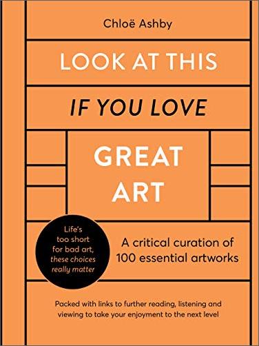 Look At This If You Love Great Art: A critical curation of 100 essential artworks (true PDF)