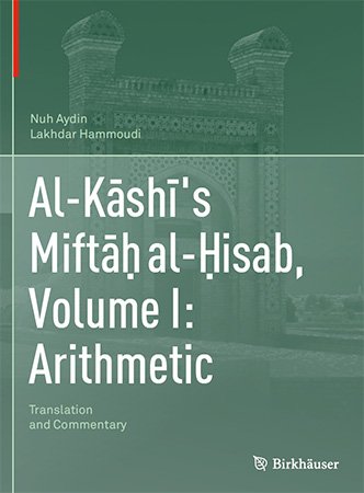 Al Kashi's Miftah al Hisab, Volume I: Arithmetic