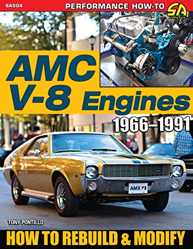 AMC V 8 Engines 1966–1991 : How to Rebuild & Modify