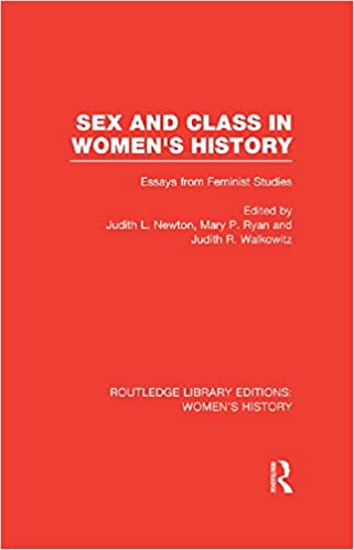 Sex and Class in Women's History: Essays from Feminist Studies (Routledge Library Editions: Women's History)