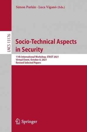 Socio Technical Aspects in Security: 11th International Workshop