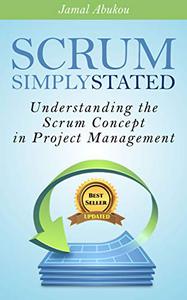 SCRUM Simply Stated Understanding The Scrum Concept In Project Management