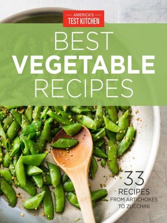 America's Test Kitchen Best Vegetable Recipes: 33 Recipes from Artichokes to Zucchini (true AZW3)
