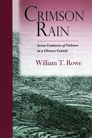 Crimson Rain: Seven Centuries of Violence in a Chinese County