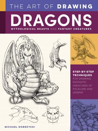 The Art of Drawing Dragons, Mythological Beasts, and Fantasy Creatures (TRUE PDF)