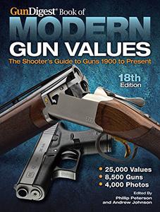 Gun Digest Book of Modern Gun Values The Shooter's Guide to Guns 1900 to Present 