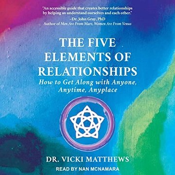 The Five Elements of Relationships How to Get Along with Anyone, Anytime, Anyplace [Audiobook]