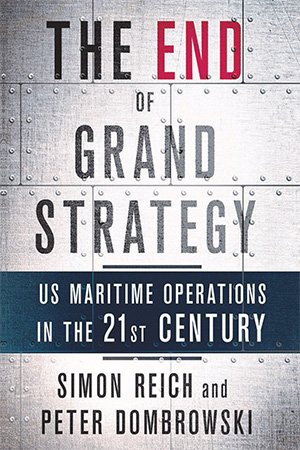 The End of Grand Strategy: US Maritime Operations in the Twenty First Century