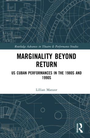 Marginality Beyond Return US Cuban Performances in the 1980s and 1990s