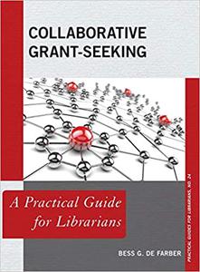 Collaborative Grant-Seeking A Practical Guide for Librarians