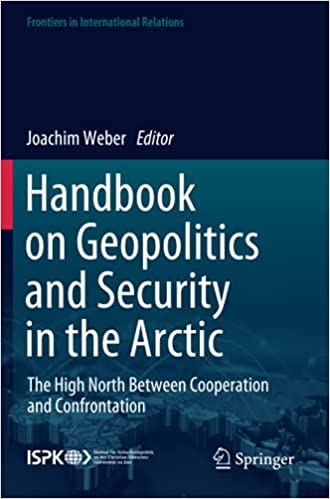 Handbook on Geopolitics and Security in the Arctic: The High North Between Cooperation and Confrontation