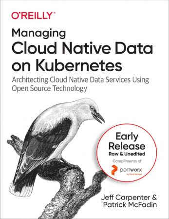 Managing Cloud Native Data on Kubernetes FourthManaging Cloud Native Data on Kubernetes (Sixth Early Release)