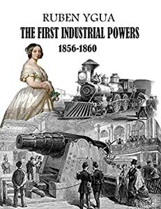 THE FIRST INDUSTRIAL POWERS 1856-1860
