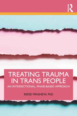 Treating Trauma in Trans People An Intersectional, Phase Based Approach