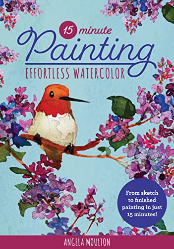 15 Minute Painting: Effortless Watercolor: From sketch to finished painting in just 15 minutes!