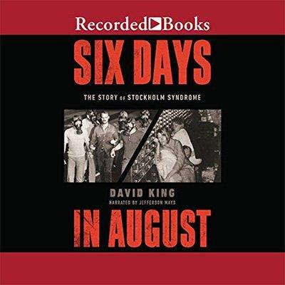 Six Days in August The Story of Stockholm Syndrome (Audiobook)
