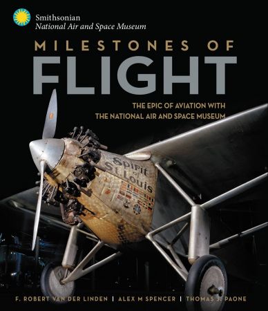 Milestones of Flight: The Epic of Aviation with the National Air and Space Museum (True EPUB)