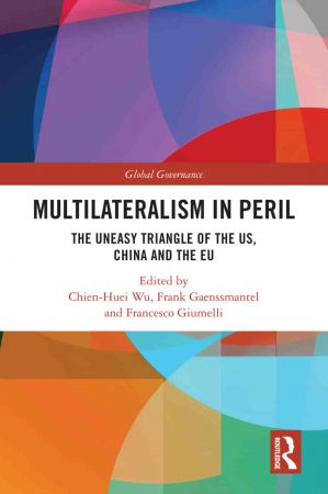 Multilateralism in Peril The Uneasy Triangle of the US, China and the EU