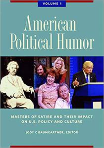 American Political Humor [2 volumes] Masters of Satire and Their Impact on U.S. Policy and Culture