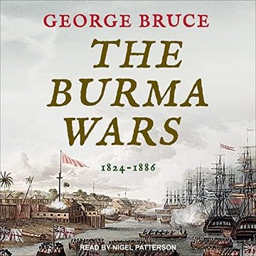 The Burma Wars 1824-1886 (Conflicts of Empire) [Audiobook]