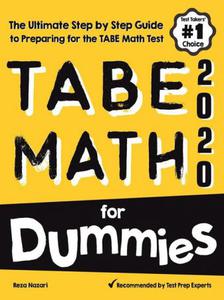 TABE Math for Dummies : The Ultimate Step by Step Guide to Preparing for the TABE 11 & 12 Math Level D Test