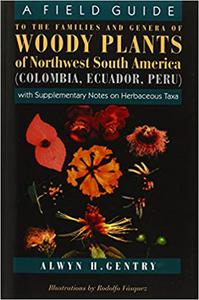 A Field Guide to the Families and Genera of Woody Plants of North west South America