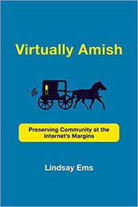 Virtually Amish Preserving Community at the Internet's Margins