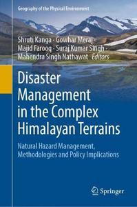 Disaster Management in the Complex Himalayan Terrains Natural Hazard Management, Methodologies and Policy Implications