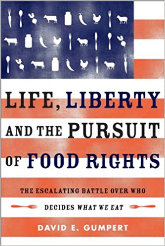 Life, Liberty, and the Pursuit of Food Rights: The Escalating Battle Over Who Decides What We Eat