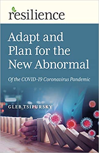 Resilience: Adapt and Plan for the New Abnormal of the COVID 19 Coronavirus Pandemic