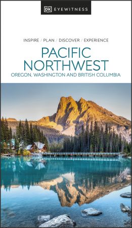 DK Eyewitness Pacific Northwest (DK Travel Guide/2022 Edition)