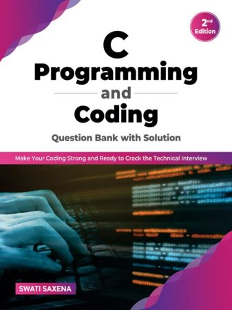 C Programming and Coding Question Bank with Solution: Make Your Coding Strong, 2nd Edition